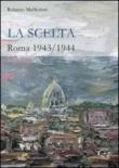 La scelta. Roma 1943-1944 - Roberto Maffioletti 9788895064611