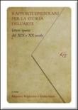 Rapporti epistolari per la storia dell'arte. Lettere sparse del XIX e del XX secolo - G. Savio, M. Migliorini 9788895064680