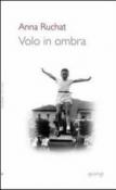 Volo in ombra - Rüchat Anna 9788895166124