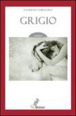 Grigio - Saracino Caterina 9788895447049