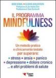 Il programma mindfulness. Un metodo pratico e clinicamente testato per superare: stress, ansia, panico, depressione, dolore cronico. e altri problemi di salute - Goldstein Elisha, Stahl Bob 9788895531625