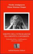 Diritto dell'integrazione tra identità e diversità. Multiculuralismo e multilinguismo nella scuola italiana - Elena Morano Cinque, Nicola Armignacca 9788895546032