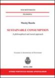 Sustainable consumption. A philosophical and moral approach. Ediz. italiana e inglese - Bazela Maciej 9788895565200