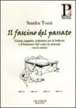 Il fascino del passato - Sandra Tozzi 9788895569703