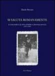 Si saluta romanamente. Il fascismo e le due guerre a Magnacavallo (1913-1945) - Bizzarri Danilo 9788895583556