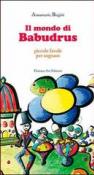 Il mondo di Babudrus. Piccole favole per sognare - Biagini Annamaria 9788895631493