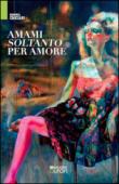 Amami soltanto per amore - Crociani Erminia 9788895694443