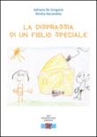 La disprassia di un figlio speciale - Mirella Marandola, Adriana De Gregorio 9788895700236