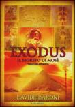 Exodus. Il segreto di Mosè - Baroni Davide 9788895798837
