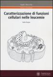 Caratterizzazione di funzioni cellulari nelle leucemie - Nadia Peragine 9788895814803