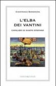 L'Elba dei Vantini. Cavalieri di Santo Stefano - Gianfranco Barbanera 9788895835310