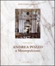 Andrea Pozzo a Montepulciano. Ediz. illustrata - Russo Maria 9788895835761