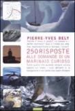 250 risposte alle domande di un marinaio curioso - S. Dolce, Pierre-Yves Bely 9788895842202