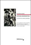 Officina Mardersteig. Un incontro con Martino Mardersteig - Maurizio Nocera 9788895844398