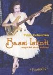 Bassi istinti. Elogio del basso elettrico - Pablo Echaurren 9788895865096