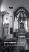 La chiesa di Santa Maria dei Servi in Padova. La Cappella del Crocifisso di Donatello - C. Cavedon, L. Pigozzo 9788895908021
