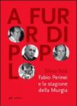 A furor di popolo. Fabio Perinei e la stagione della Murgia - Teot Silvio 9788895911212