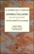 Le fabbriche e i disegni di Andrea Palladio (rist. anast.). 3.Le chiese di Venezia. Altre fabbriche, fabbriche ineseguite. Il Ponte di Bassano. Progetti di Ponti - Ottavio Bertotti Scamozzi 9788895913322