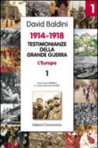 Testimonianze della Grande guerra 1914-1918 - L'Europa: L'Europa 1.0 - Baldini David 9788895920641