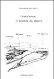 Urbanistica, la scienza del futuro - Giovanni Astengo, A. Franceschini 9788895925288