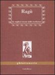 Ragù. Le migliori ricette della tradizione - Alessia Bernardini 9788895957005