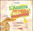 L'anatra che voleva essere mamma. Ediz. illustrata - Zeni Mariapia 9788896014516