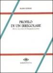 Profilo di un irregolare. Breve ricordo di Pasquale Cervo - Aldo Cervo 9788896028568
