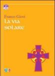 La via solare - Franco Giovi 9788896029084