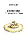 Frittatona d'uovo pulcino - Ekubombo 9788896096659