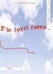 S'io fossi fuoco - E. Grande 9788896099070