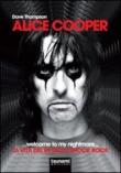 Alice Cooper... welcome to my nightmare... La vita del re dello shock rock - S. Renzetti, Dave Thompson 9788896131558