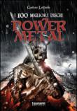 I 100 migliori dischi power metal - Gaetano Loffredo 9788896131923