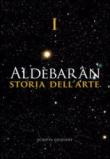 Aldebaran. Storia dell'arte. Ediz. illustrata. 1. -  9788896162552