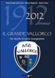 Il grande vallorco. Un secolo di calcio cuorgnatese - Magliano Bruno, Vaira Mario, Costa Laia Bruno 9788896184837