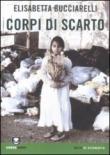 Corpi di scarto - Elisabetta Bucciarelli 9788896238967