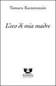 L' eco di mia madre - Tamara Kamenszain 9788896263990