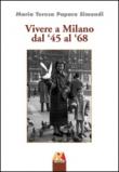 Vivere a Milano dal '45 al '68 - Maria T. Paparo Simondi 9788896308431