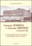 Giovanni Semeria e Giovanni Minozzi a Gioia del Colle. La storia dell'Istituto P. G. Semeria nella storia di Gioia del Colle - Mastromarino Giuseppe 9788896310366