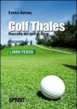 Golf thales. Raccolta del golf di Bico. Libro terzo - Enrico Gerosa 9788896344125