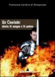Le crociate: storia di sangue e di potere - Francesco Cordero Di Pamparato 9788896374153