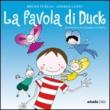 La favola di Duck - F. Dubbini, Andrea Cossu, Bruno Furcas 9788896412312