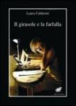 Il girasole e la farfalla - Calderini Laura 9788896421512
