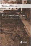Livorno scomparsa. I magazzini delle mummie (1646-1780) - Manini Brunello 9788896429198