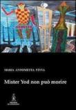 Mister Yod non può morire - Pinna, M. Antonietta 9788896437384