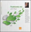 Finalmente vivi! Cosa accade nella nuova nascita - Piper John 9788896464076