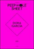 Dora Garcia. Peep-Hole Sheet. Ediz. multilingue. 3. - A. Daneri, B. Roccasalva, V. De Bellis 9788896501023