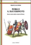 Roma e il suo esercito. Breve storia delle armate di Roma - Renato Scuterini 9788896522936