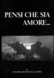 Pensi che sia amore - Edoardo M., Del Mastro 9788896559079