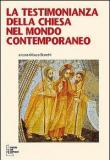 La testimonianza della Chiesa nel mondo contemporaneo -  9788896579091