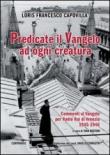 Predicate il Vangelo ad ogni creatura. Commenti al Vangelo per Radio Rai di Venezia 1945-1946 - Loris Francesco Capovilla, I. Bastoni 9788896607893